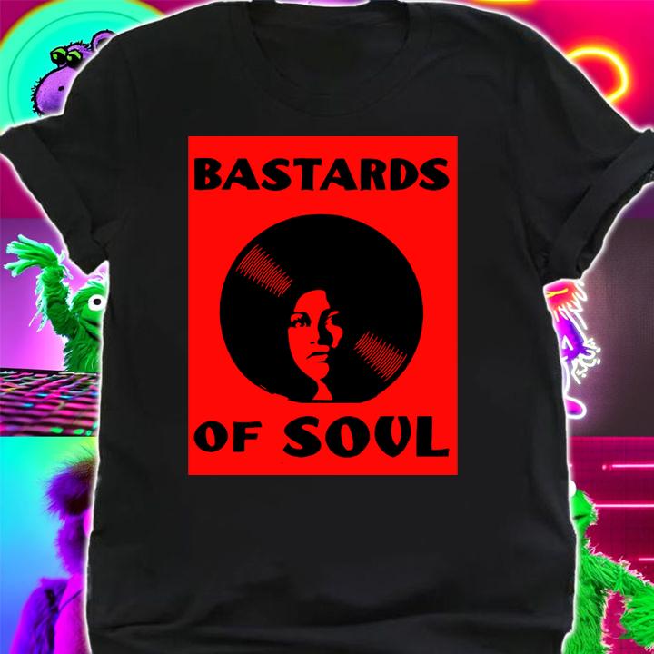 Bastards Of Soul t-shirt shirt