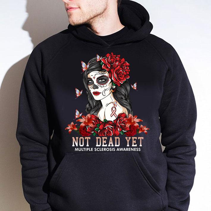 Best Not Dead Yet Multiple Sclerosis Awareness t-shirt hoodie