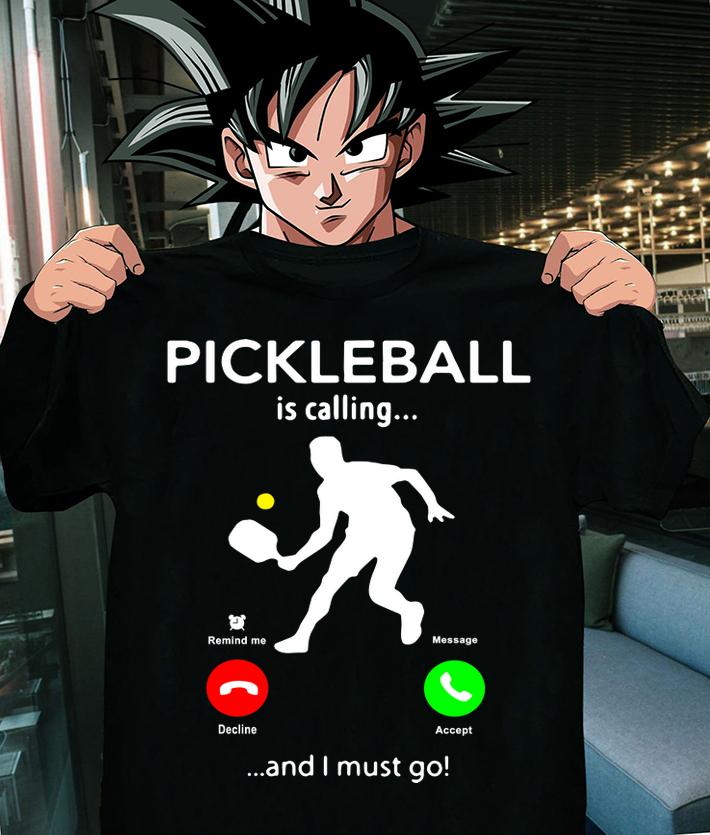 Pickleball Is Calling And I Must Go t-shirt shirt