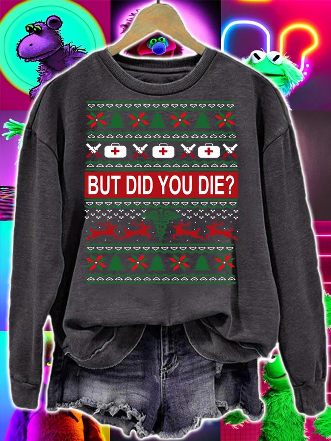 Hot Nurse But Did You Die Ugly Christmas t-shirt sweatshirt