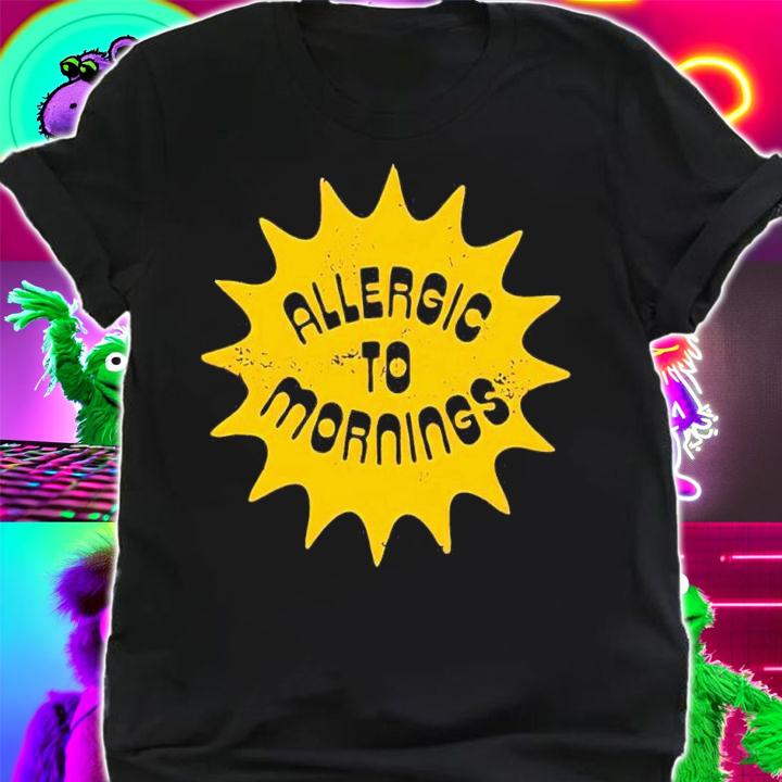 Allergic to Mornings shirt t-shirt shirt
