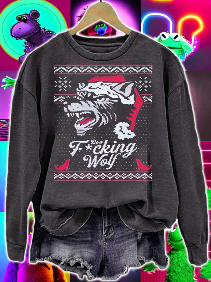 Be a fucking wolf ugly Christmas shirt t-shirt sweatshirt