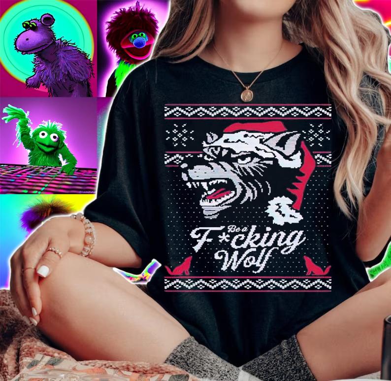 Be a fucking wolf ugly Christmas shirt t-shirt woman shirt