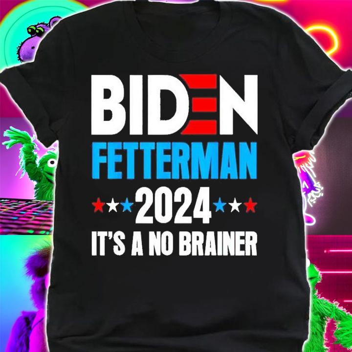 Biden Fetterman 2024 It's A No Brainer Political Shirt t-shirt shirt