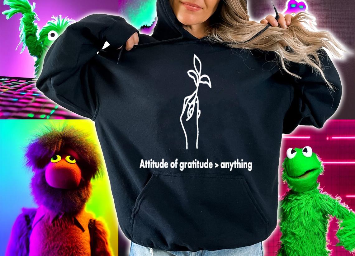 Attitude Of Gratitude Anything Shirt t-shirt hoodie