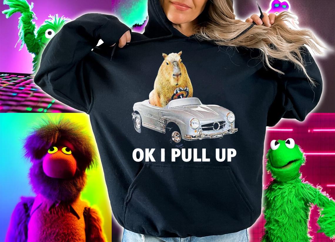 Capy car ok I pull up shirt t-shirt hoodie