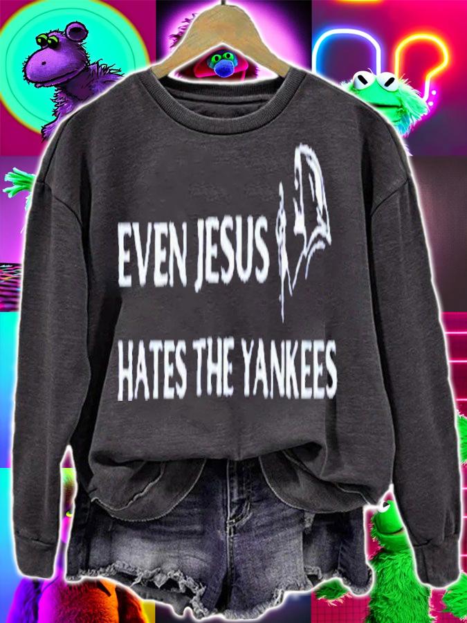 Even Jesus Hates The Yankees New Shirt t-shirt sweatshirt
