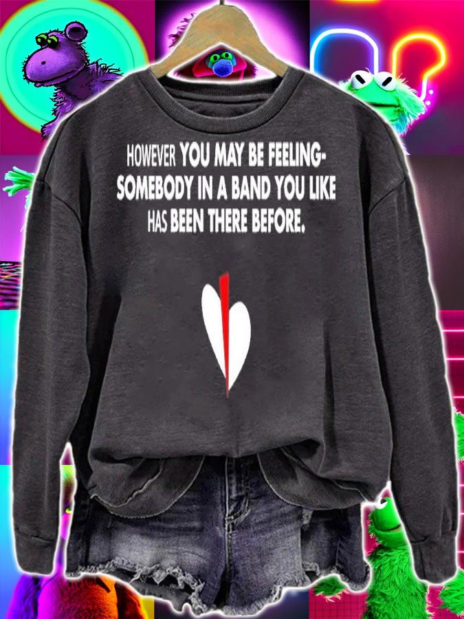 However You May Be Feeling Shirt t-shirt sweatshirt