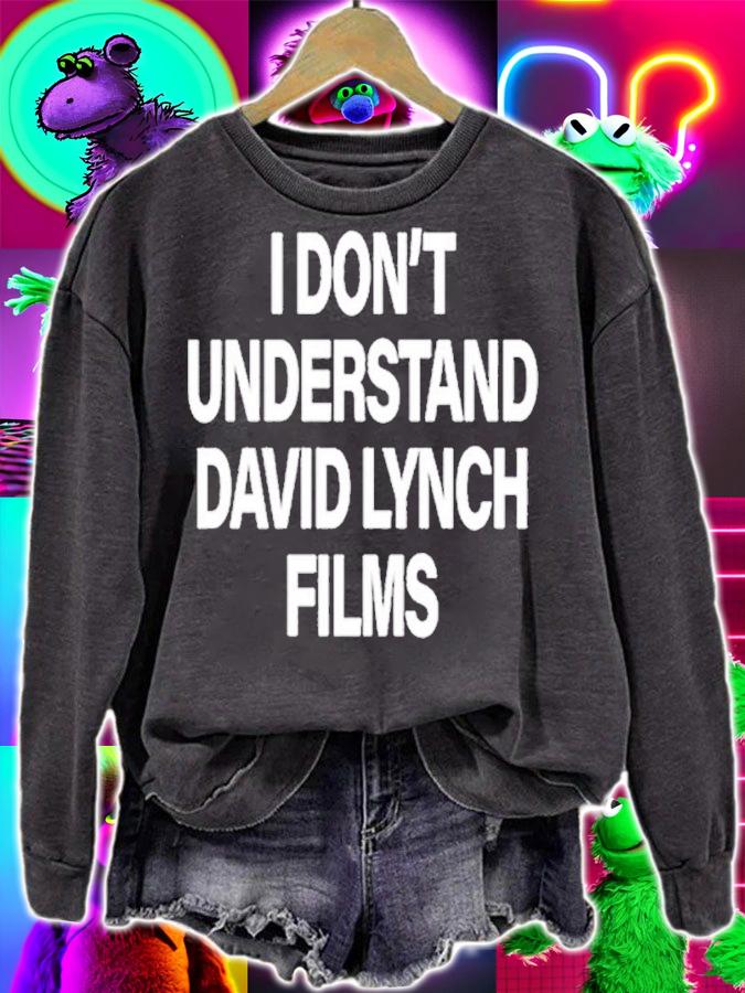 I Don't Understand David Lynch Films Shirt t-shirt sweatshirt