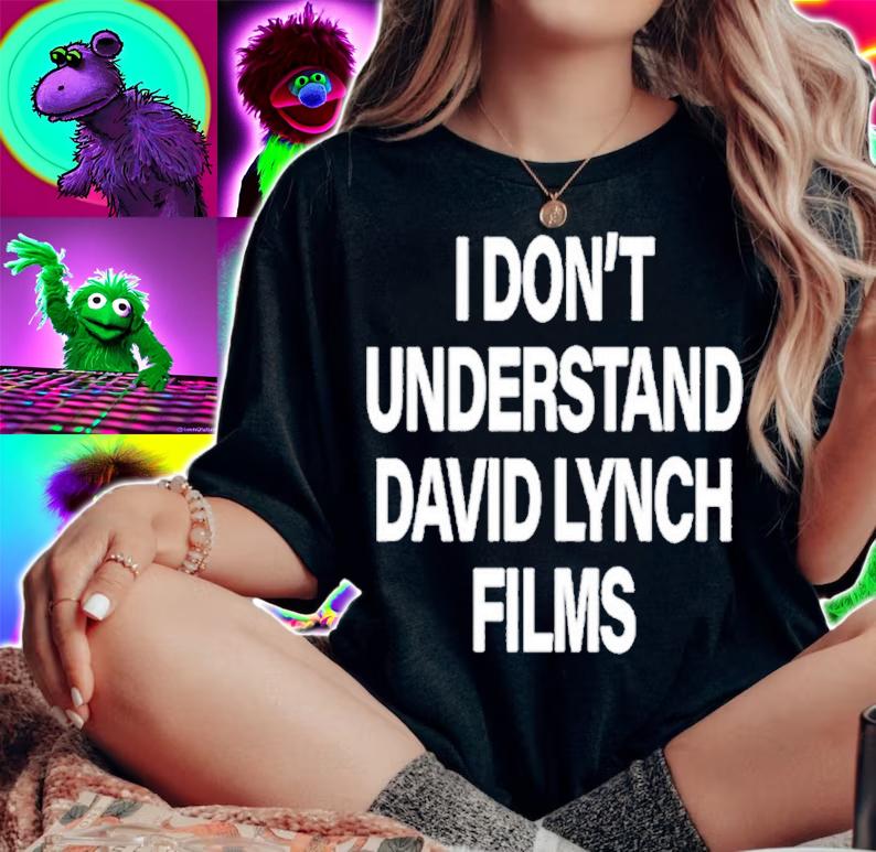 I Don't Understand David Lynch Films Shirt t-shirt woman shirt