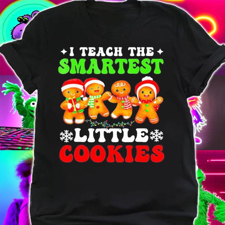 I Teach The Smartest Little Cookies Christmas T-Shirt t-shirt shirt