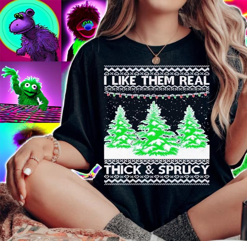 I Like Them Real Thick and Sprucy Humor Adult Ugly Christmas shirt t-shirt woman shirt