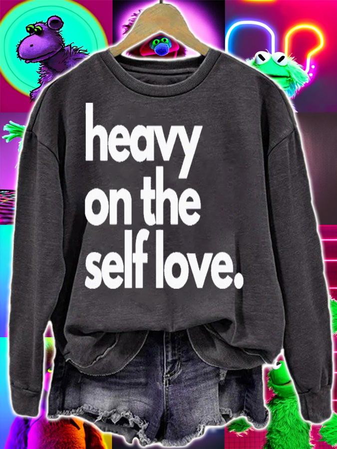 Heavy On The Self Love Shirt t-shirt sweatshirt