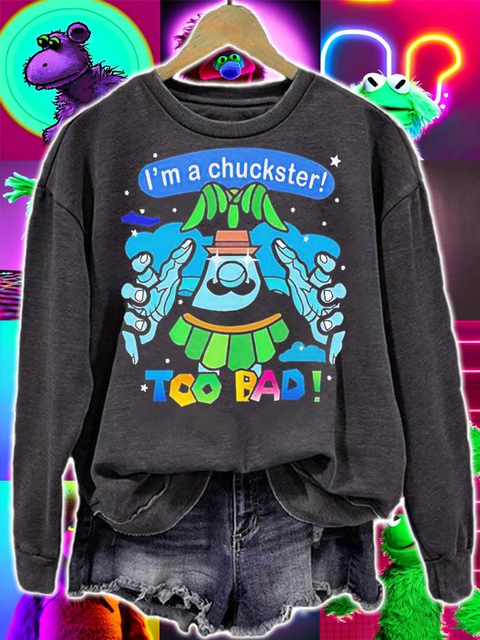 Men's Im a chuckster too bad shirt t-shirt sweatshirt