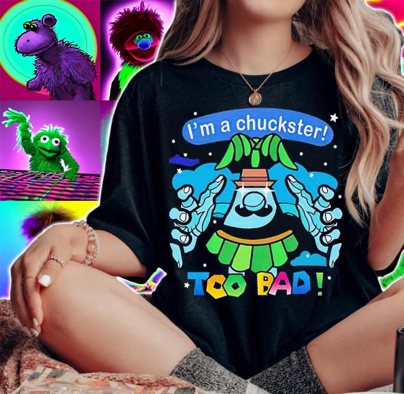 Men's Im a chuckster too bad shirt t-shirt woman shirt