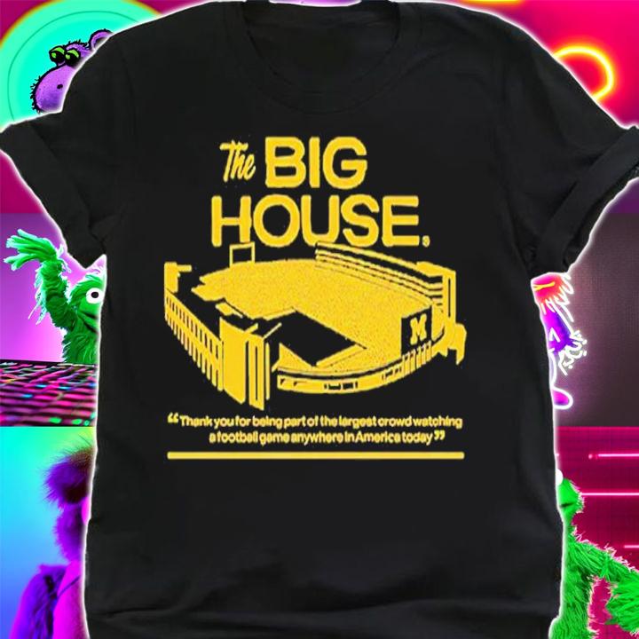 Michigan Football The Big House Thank You For Being Part Of The Largest Shirt t-shirt shirt