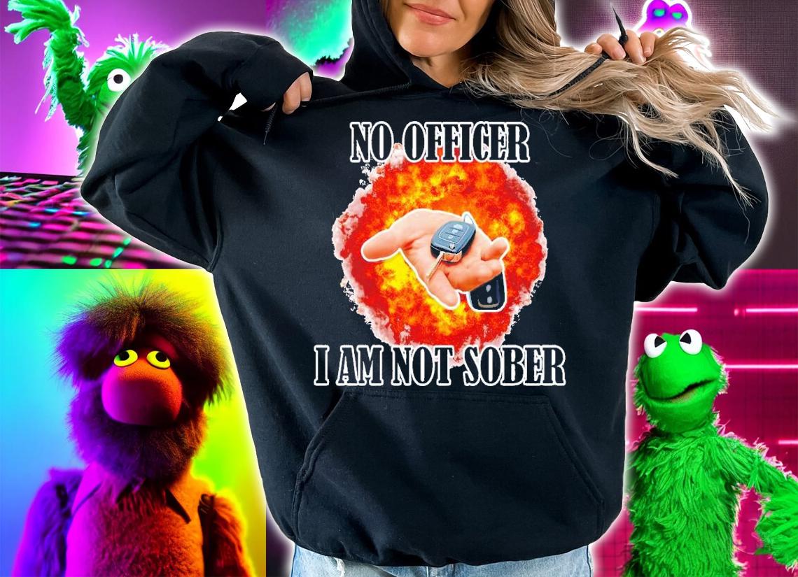 No officer I am not Sober shirt t-shirt hoodie