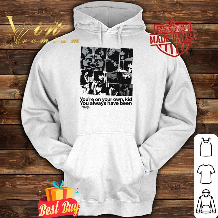 Midnights You're On Your Own Kid You Always Have Been T-Shirt t-shirt