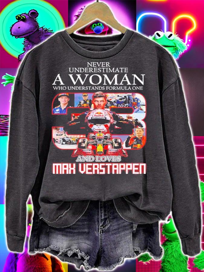 Never underestimate a woman who understands Formula One and loves Max Verstappen shirt t-shirt