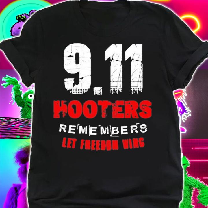 911 Hooters Remembers Let Freedom Shirt t-shirt