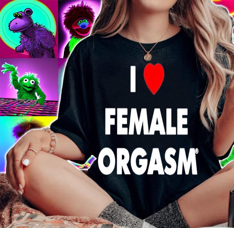I Love Female Orgasm shirt t-shirt
