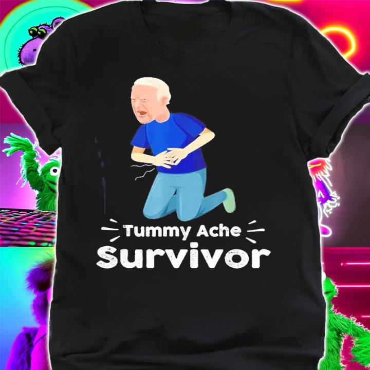 Joe Biden tummy ache survivor Tummy ache shirt t-shirt
