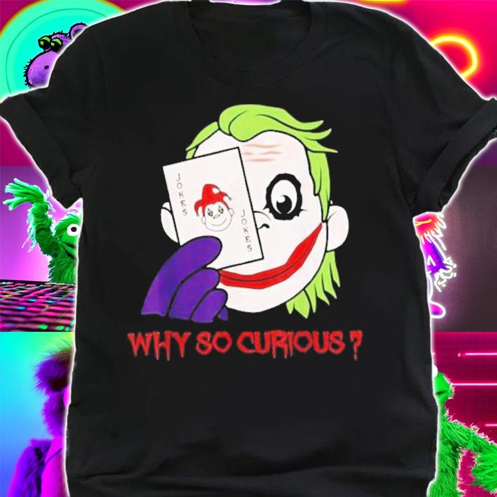 Party Clown Why So Curious Joker Card Shirt t-shirt
