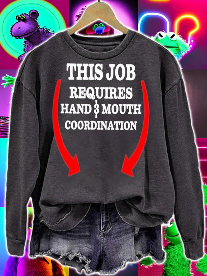This Job Requires Hand 3 Mouth Coordination T-Shirt t-shirt