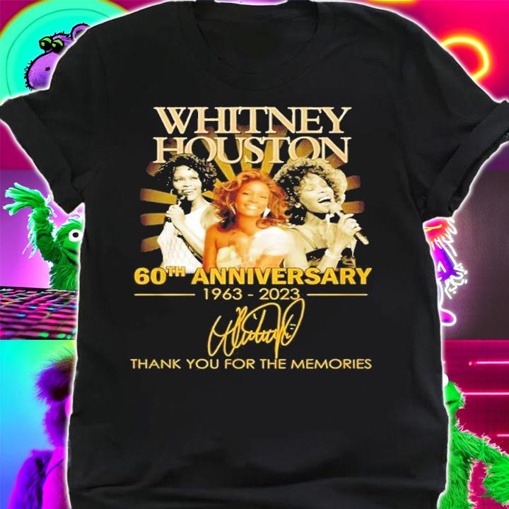 Whitney Houston 60th anniversary 1963 2023 thank you for the memories shirt t-shirt shirt