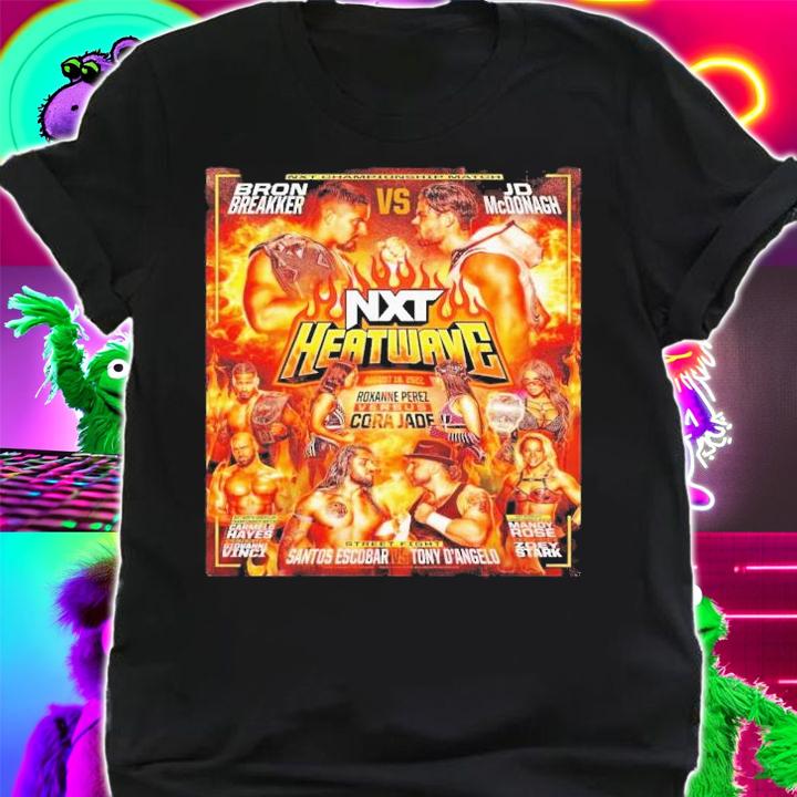 Bron Breakker Vs JD McDonagh 2022 NXT Heatwave T-Shirt t-shirt