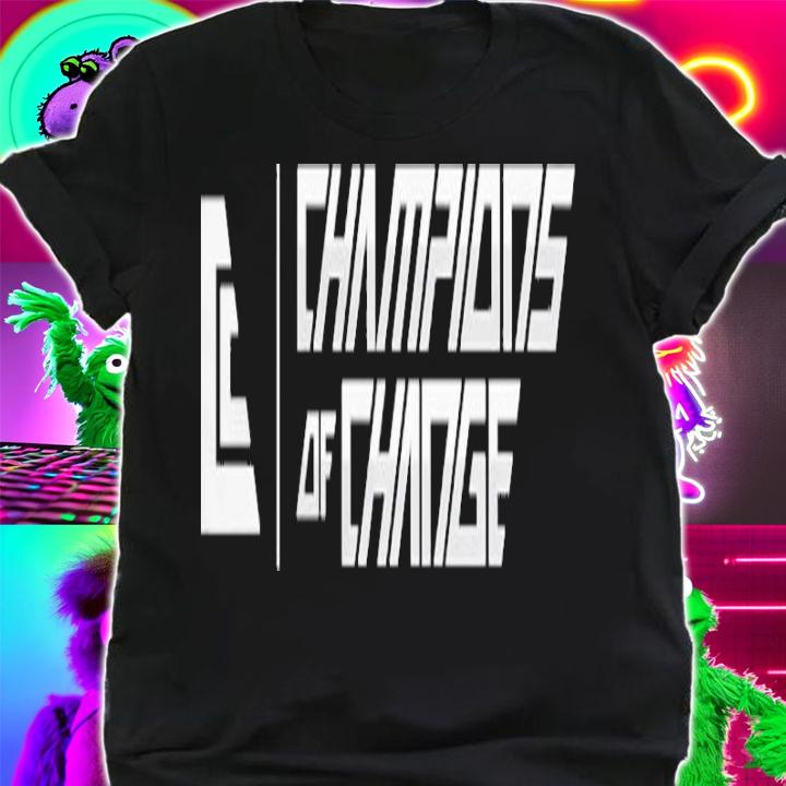 Champions Of Change Volunteer Shirt t-shirt