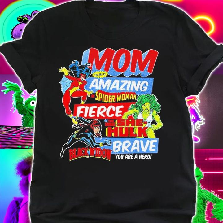 Mom You Are Amazing As Spider Woman Fierce As The Savage She-Hulk Shirt t-shirt