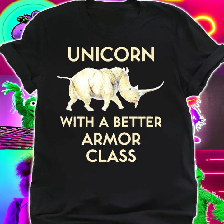 Rhinoceros Unicorn with a better armor class shirt t-shirt