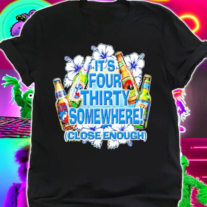 Big Dogs It's Four Thirty Somewhere Close Enough Matt Feuerstein Barstool Big Cat T-Shirt t-shirt