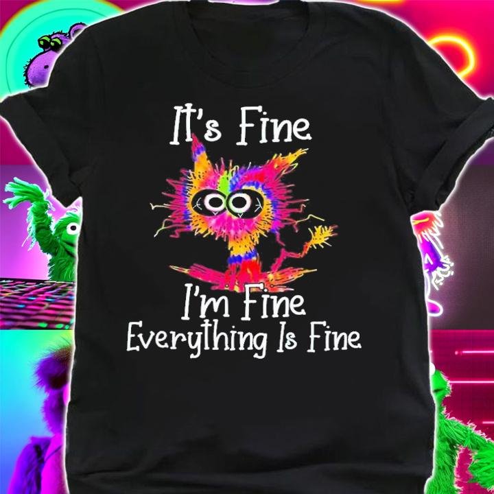 Black Cat It's Fine I'm Fine Everything Is Fine Tie Dye T-Shirt t-shirt shirt