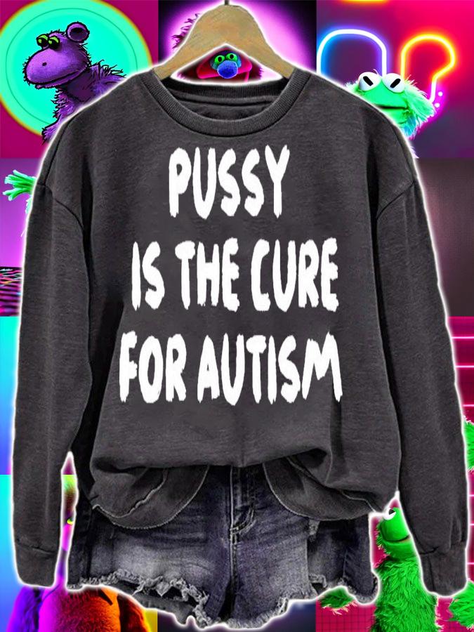 Pussy Is The Cure For Autism T-Shirt t-shirt