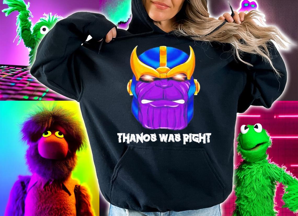 Thanos was right Destroy it all shirt t-shirt