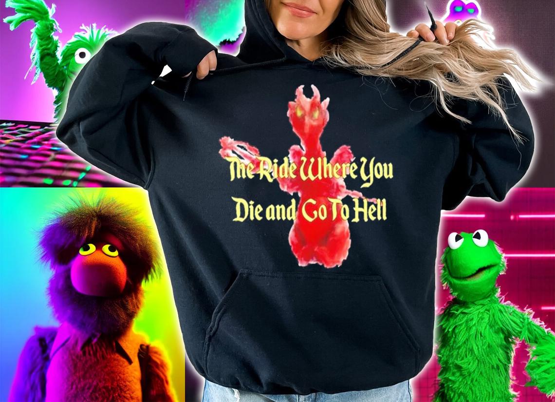 The Ride Where You Die and Go To Hell shirt t-shirt