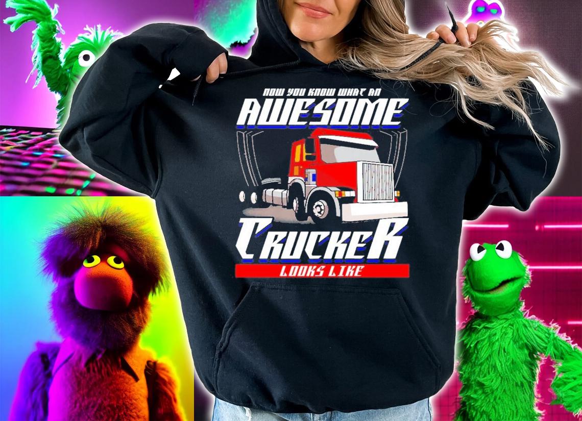 Trucker Now You Know What An Awesome Trucker Looks Like Funny Saying T-Shirt t-shirt
