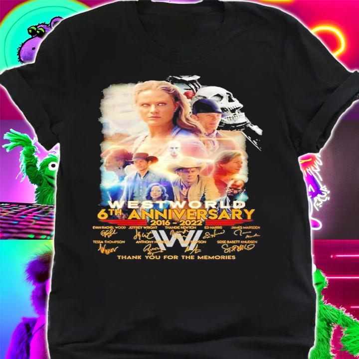 West World 6th anniversary 2016 2022 thank you for the memories shirt t-shirt
