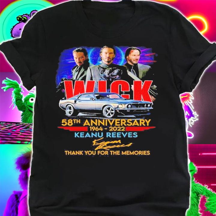 Wick 58th anniversary 1964 2022 Keanu Reeves thank you for the memories shirt t-shirt
