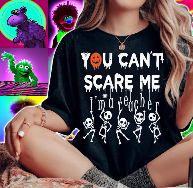 You Can't Scare Me I'm A Teacher Halloween T-Shirt t-shirt woman shirt
