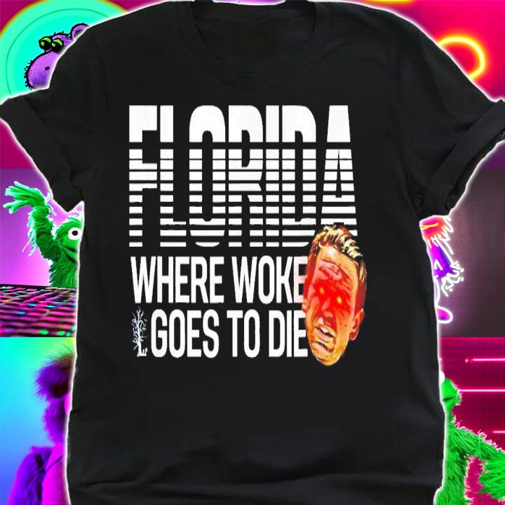 Desantis Laser Eyes Florida Where Woke Goes to Die Politics T-Shirt t-shirt