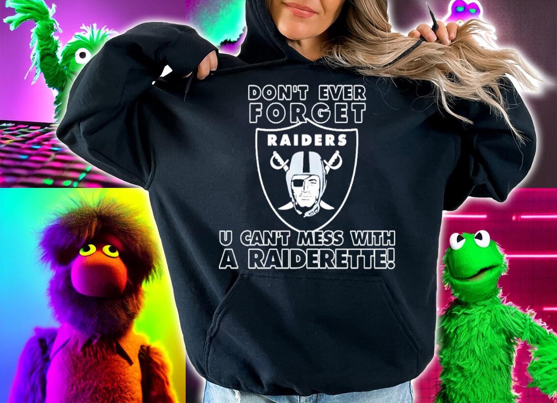 Don't Ever Forget U Can't Mess With A Raiderette Shirt t-shirt