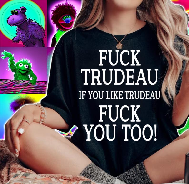 Fuck Trudeau If You Like Trudeau Fuck You Too T-Shirt t-shirt woman shirt