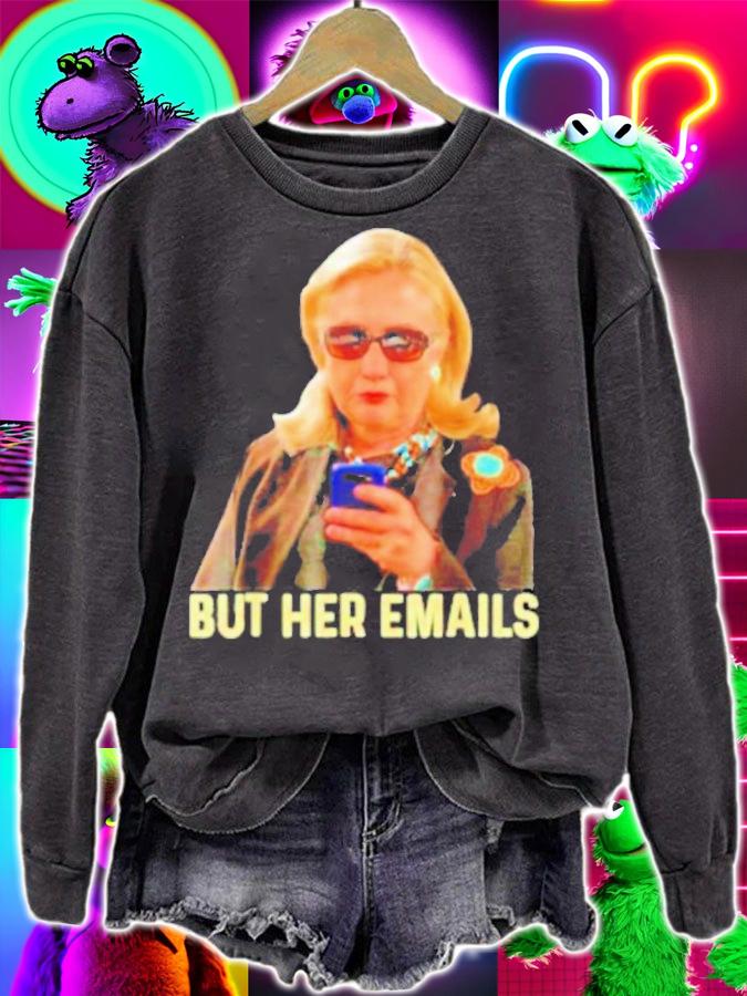 Hillary Clinton But Her Emails Anti Trump T-Shirt t-shirt