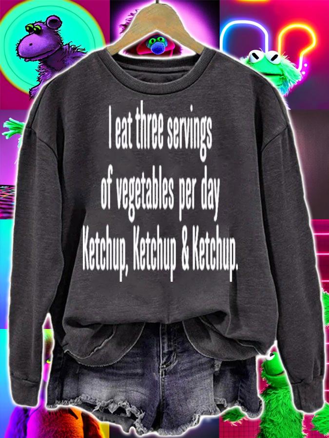 I Eat Three Servings Of Vegetables Per Day Ketchup Ketchup And Ketchup Shirt t-shirt