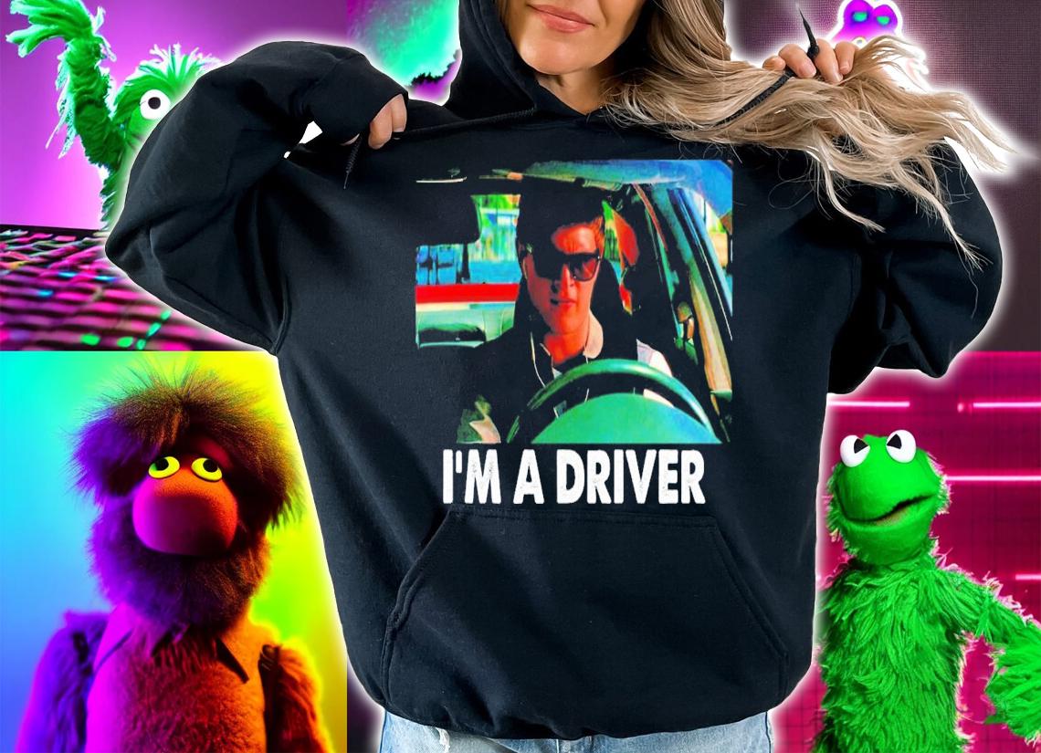 I'm A Driver Movie T-Shirt t-shirt hoodie