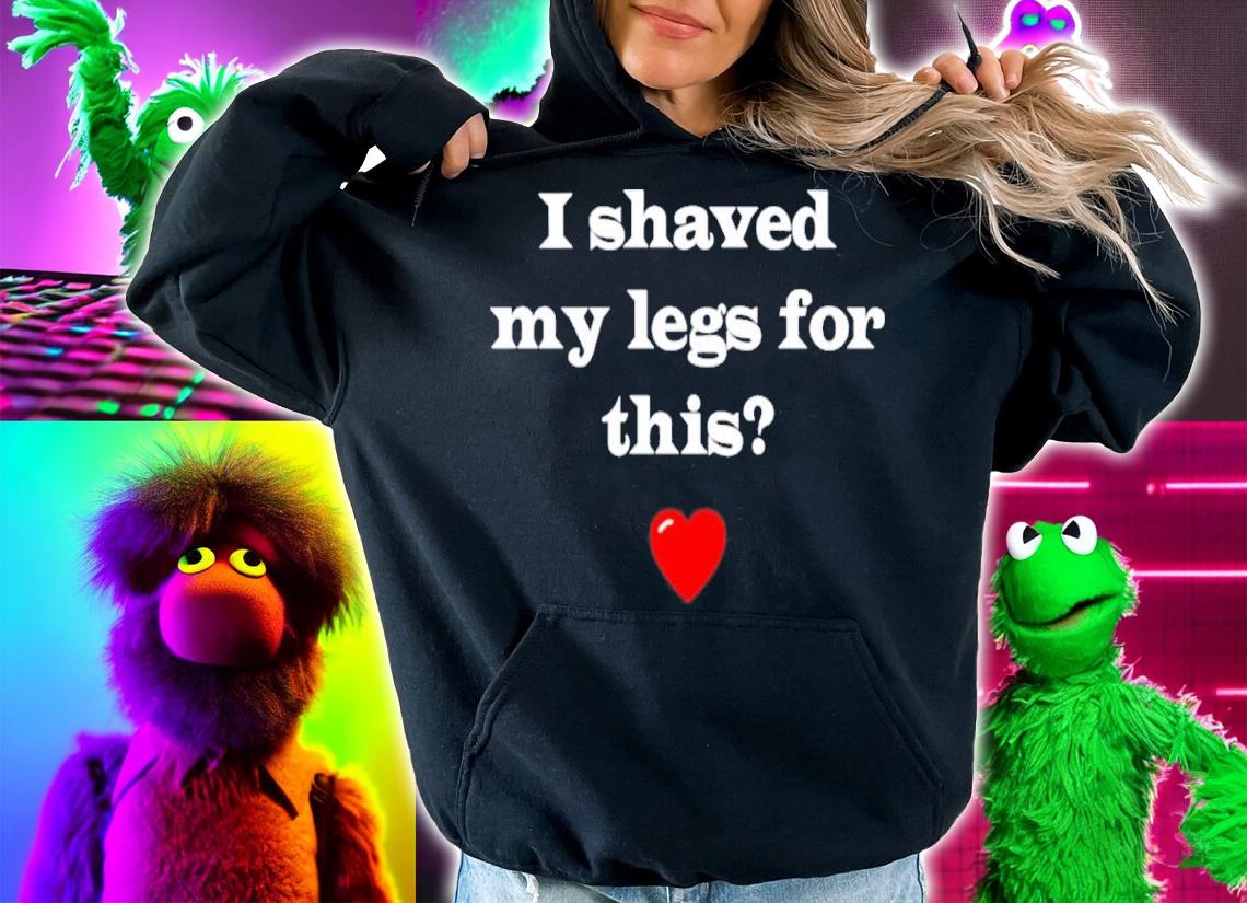 I Shaved My Legs For This Daily Sabrina Shirt t-shirt