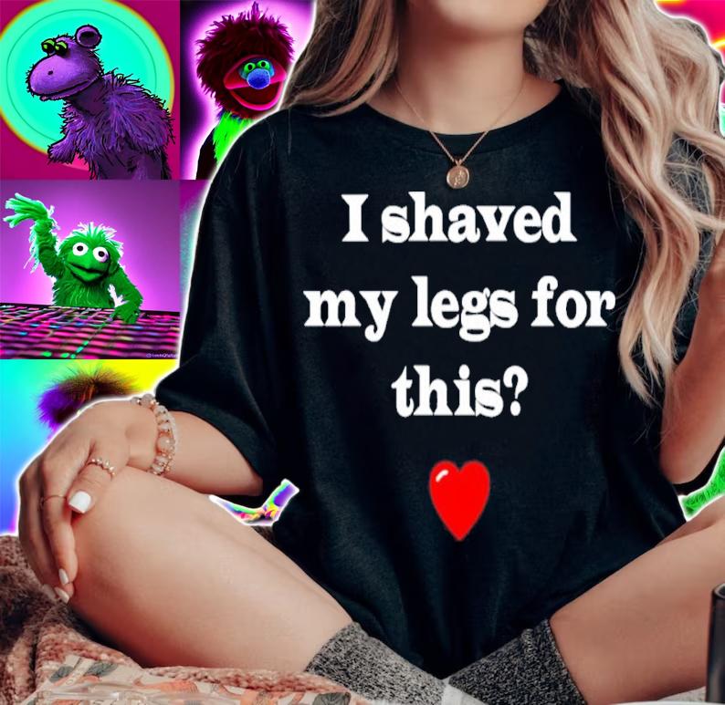 I Shaved My Legs For This Daily Sabrina Shirt t-shirt